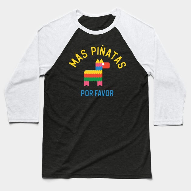 Mas Pinatas Por Favor - More Pinatas Please Baseball T-Shirt by TGKelly